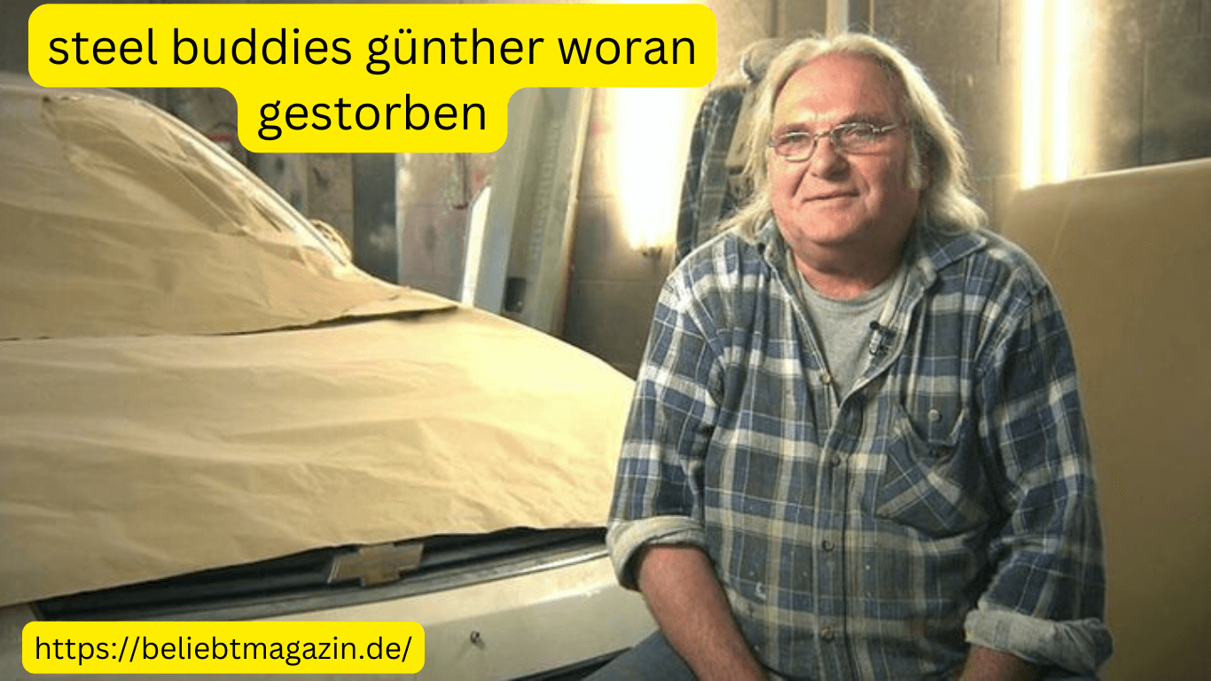 steel buddies günther woran gestorben